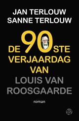 De 90ste verjaardag van Louis van Roosgaarde - Jan Terlouw ; Sanne Terlouw - 9789462971240