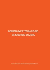 Denken over technologie, gezondheid en zorg - Dorien Voskuil ; Deirdre Beneken genaamd Kolmer - 9789463010665