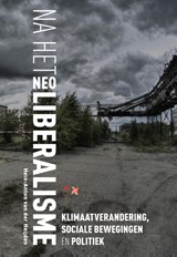 Na het neoliberalisme - Hein-Anton van der Heijden - 9789463011211