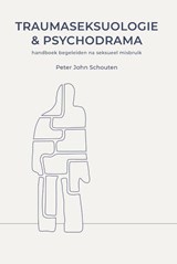 Traumaseksuologie en psychodrama - Peter John Schouten - 9789463012829