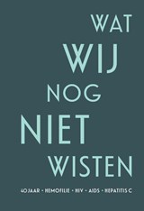 Wat wij nog niet wisten - Cees Smit ; Henk Koetsveld ; Annemarie de Knecht-van Eekelen - 9789463014298