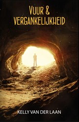 Vuur en vergankelijkheid - Kelly van der Laan - 9789463082785