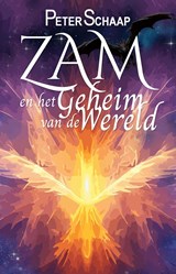 Zam en het geheim van de wereld - Peter Schaap - 9789463085519
