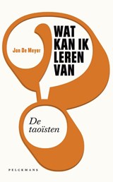 Wat kan ik leren van de taoïsten? - Jan De Meyer - 9789463105590