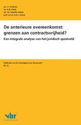 De anterieure overeenkomst: grenzen aan contractsvrijheid? - J.J. Hoekstra ; A.M. Ubink ; T.A. Terlien ; A.D.L. Knook - 9789463151030
