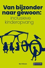 Van bijzonder naar gewoon: inclusieve kinderopvang - Bert Wienen - 9789463175906