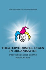 Theatervoorstellingen in organisaties - Peter van den Boom ; Peter de Roode - 9789463189316
