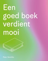 Een goed boek verdient mooi - Peter Hendriks - 9789463233231