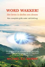 Word wakker! Het leven is slechts een droom - Michael Murray - 9789463310215