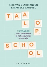 Taal op school - Kris Van den Branden ; Marieke Vanbuel - 9789463373098
