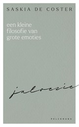 Een kleine filosofie van grote emoties: Jaloezie - Saskia De Coster - 9789463378154