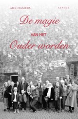 De magie van het ouder worden - Mik Hamers - 9789463384551