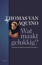 Wat maakt gelukkig? - Thomas van Aquino - 9789463403139