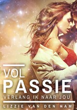 Vol passie verlang ik naar jou - Lizzie van den Ham - 9789463426954
