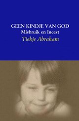 Geen kindje van God - Tiekje Abraham - 9789463427401
