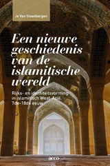 Een nieuwe geschiedenis van de islamitische wereld - Jo Van Steenbergen - 9789463442374