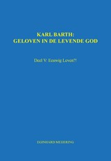 Karl Barth: Geloven in de levende god 5 - E.P. Meijering - 9789463451680
