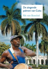 De zingende palmen van Cuba - Rik Van Boeckel - 9789463456432