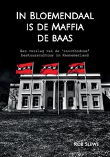 In Bloemendaal is de maffia de baas - Rob Slewe - 9789463457132