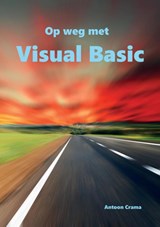 Op weg met Visual Basic - Antoon Crama - 9789463457347