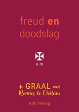 Freud en doodslag in Rennes le Château - Antoinette Freling - 9789463458733