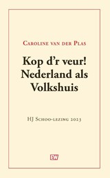 Kop d'r veur! Nederland als Volkshuis - Caroline van der Plas - 9789463481144