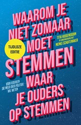 Waarom je niet zomaar moet stemmen waar je ouders op stemmen - Titia Hoogendoorn ; Nienke Schuitemaker - 9789463491747