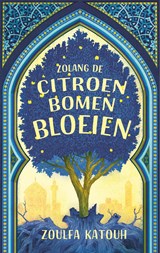 Zolang de citroenbomen bloeien - Zoulfa Katouh - 9789463494045