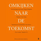 Omkijken naar de toekomst - William MacAskill - 9789463495288