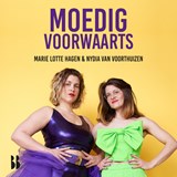 Moedig voorwaarts - Marie Lotte Hagen ; Nydia van Voorthuizen - 9789463496858