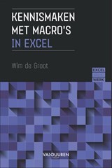 Excel aan het werk: Kennismaken met macro’s - Wim de Groot - 9789463562799