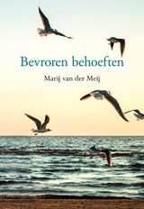 Bevroren behoeften - Marij van der Meij - 9789463652865