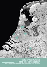 City of the Future / Stad van de Toekomst - Roberto Cavallo ; Maurits van Ardenne ; Joran Kuijper ; Juul Heuvelmans - 9789463661201