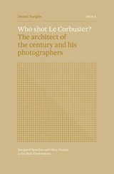 ISSUE 4 - Who shot Le Corbusier? - Daniel Naegele ; Herman van Bergeijk ; Carola Hein - 9789463663083