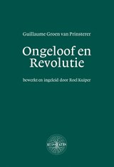 Ongeloof & Revolutie - Guillaume Groen van Prinsterer - 9789463693622
