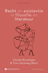 Recht en existentie in filosofie en literatuur - Claudia Bouteligier ; Timo Slootweg - 9789463712606