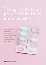 Young adults using prescription drugs nonmedically - Frédérique Bawin ; Kevin Emplit ; Julie Tieberghien ; Ellen Vandenbogaerde ; Mafalda Pardal ; Christine Guillain ; Tom Decorte - 9789463713412