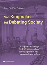 Van Kingmaker tot Debating Society. - Bruno Van Verdeghem - 9789463715119