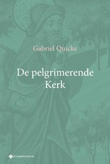 De pelgrimerende Kerk - Gabriel Quicke - 9789463715744