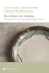 In relatie tot trauma - Lucas Schalk ; Nina Silvester ; Esther Spuijbroek - 9789463715805