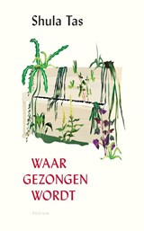 Waar gezongen wordt - Shula Tas - 9789463810012