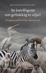 Te intelligent om gelukkig te zijn? - Jeanne Siaud-Facchin - 9789463820783