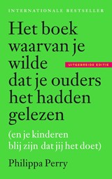 Het boek waarvan je wilde dat je ouders het hadden gelezen - Philippa Perry - 9789463821681