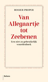 Van Allegaartje tot Zeebenen - Rogier Proper - 9789463823456