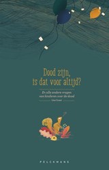 Dood zijn, is dat voor altijd? - Lies Scaut - 9789463830164