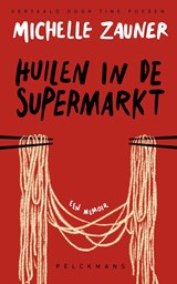 Huilen in de supermarkt - Michelle Zauner - 9789463836814