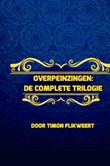Overpeinzingen: De Complete Trilogie - Timon Flikweert - 9789463863957