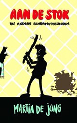Aan de stok en andere schermutselingen - Martin De Jong - 9789463864886