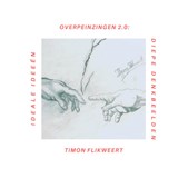 Overpeinzingen 2.0: Ideale Ideeën & Diepe Denkbeelden - Timon Flikweert - 9789463868488