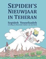 Sepideh’s Nieuwjaar in Teheran - Sepideh Yousefzadeh - 9789463900119